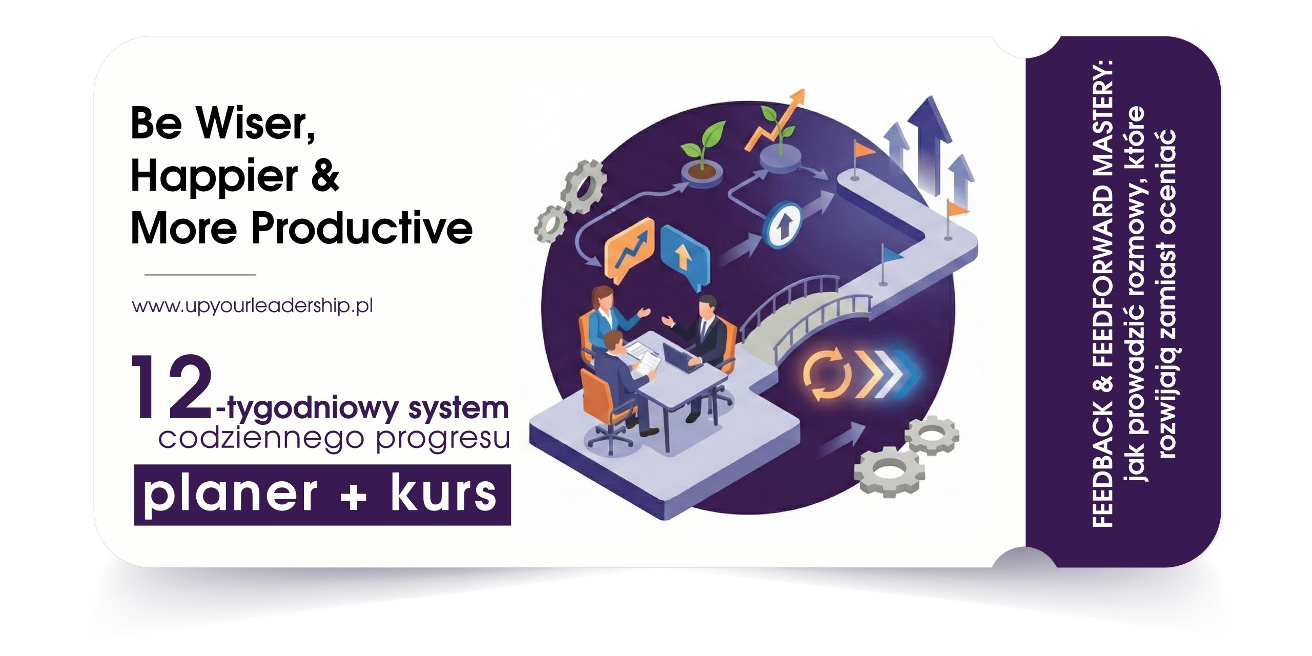 Feedback & Feedforward Mastery: Jak prowadzić rozmowy, które rozwijają zamiast oceniać